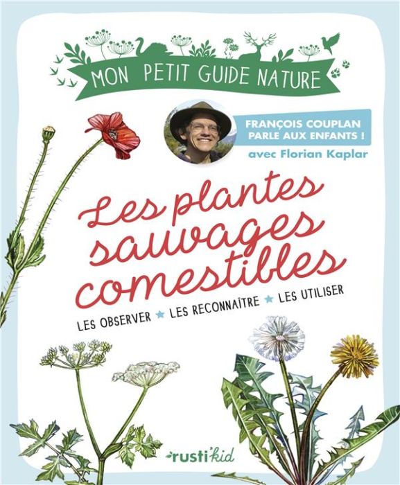 Emprunter Les plantes sauvages comestibles. Les observer, les connaître, les utiliser livre