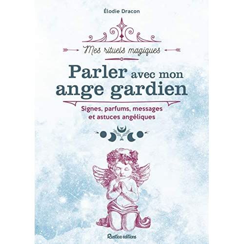 Emprunter Parler avec mon ange gardien. Signes, parfums, messages et astuces angéliques livre