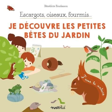 Emprunter Escargots, oiseaux, fourmis... Je découvre les petites bêtes du jardin livre