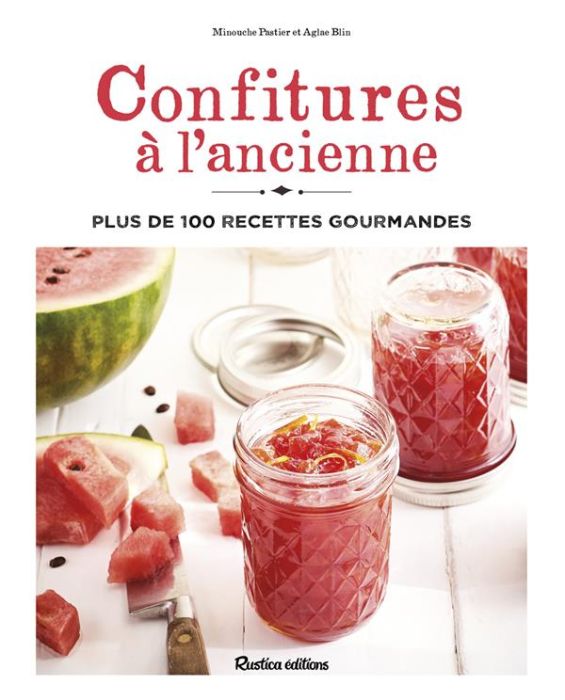 Emprunter Confitures à l'ancienne. Plus de 100 recettes gourmandes livre