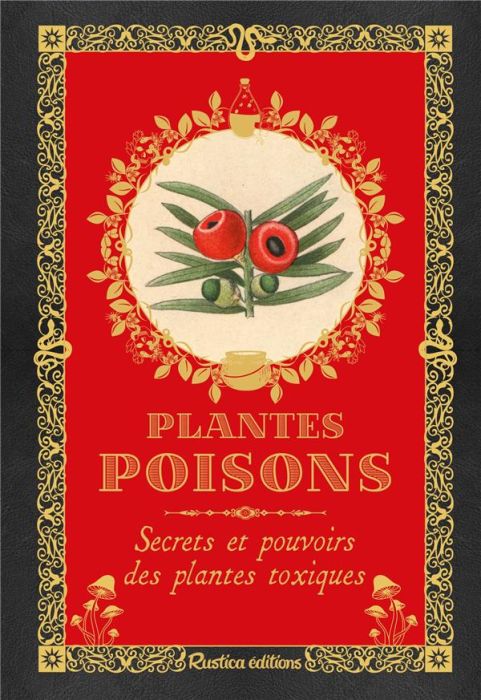 Emprunter Plantes poisons. Secrets et pouvoirs des plantes toxiques livre