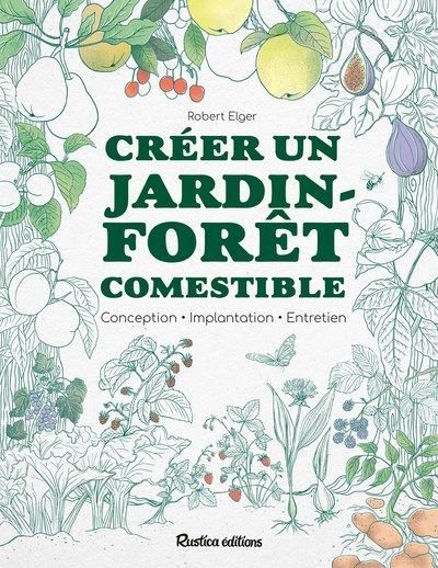 Emprunter Créer un jardin-forêt comestible. Conception, implantation, entretien livre