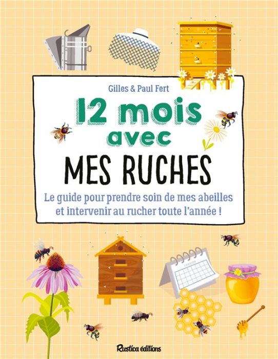 Emprunter 12 mois avec mes ruches. Le guide pour prendre soin de mes abeilles et intervenir au rucher toute l' livre