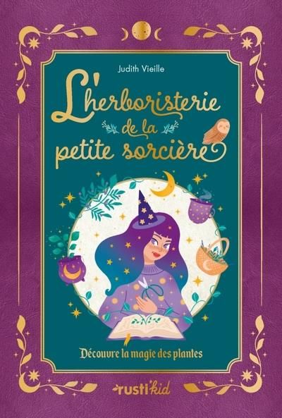 Emprunter L'herboristerie de la petite sorcière. Découvre la magie des plantes livre