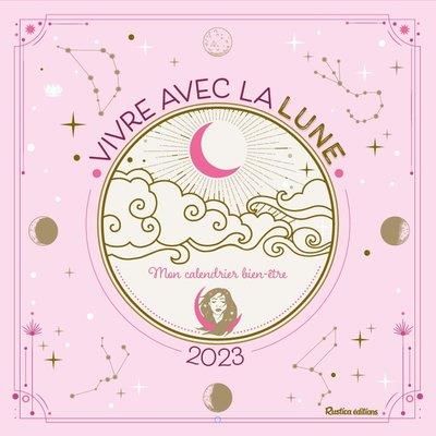 Emprunter Vivre avec la Lune. Mon calendrier bien-être, Edition 2023 livre