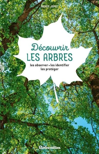 Emprunter Découvrir les arbres. Les observer, les identifier, les protéger livre