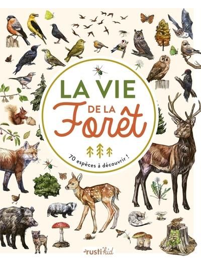 Emprunter La vie de la Forêt. 70 espèces à découvrir ! livre