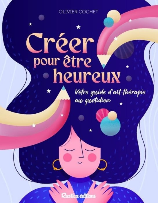 Emprunter Créer pour être heureux. Votre guide d'art-thérapie au quotidien livre