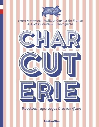 Emprunter Charcuterie. Recettes, reportages et savoir-faire livre