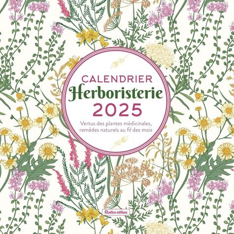 Emprunter Calendrier herboristerie. Vertus des plantes médicinales, remèdes naturels au fil des mois, Edition livre