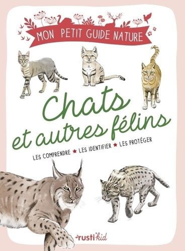 Emprunter Chats et autres félins. Les comprendre, les identifier, les protéger livre