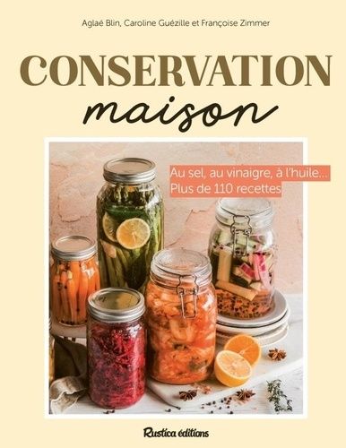 Emprunter Conservation maison. Au sel, au vinaigre, à l'huile... Plus de 110 recettes livre