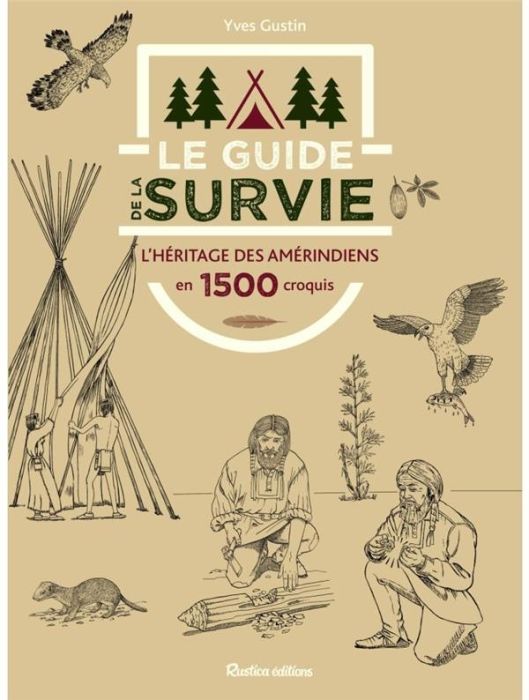 Emprunter Le guide de la survie. L'héritage des amérindiens en 1500 dessins livre