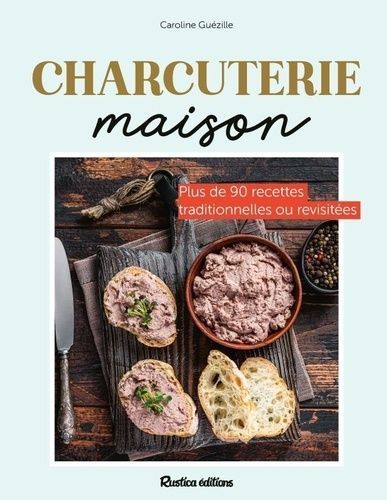 Emprunter Charcuterie maison. Plus de 90 recettes traditionnelles ou revisités livre