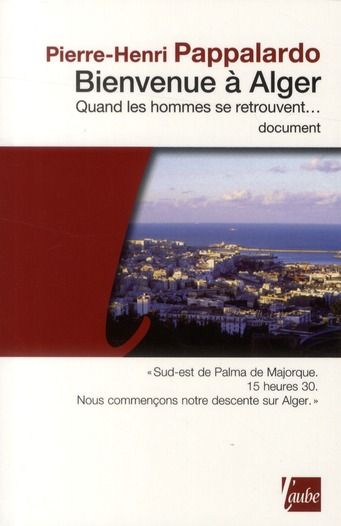 Emprunter BIENVENUE A ALGER - QUAND LES HOMMES SE RETROUVENT... livre