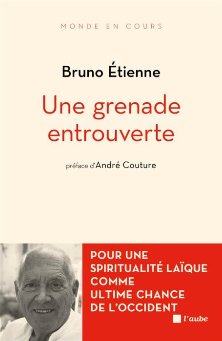 Emprunter Une grenade entrouverte / Pour une spiritualité laique comme ultime chance de l'occident livre