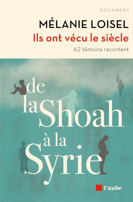 Emprunter Ils ont vécu le siècle. De la Shoah à la Syrie - 62 témoins racontent livre