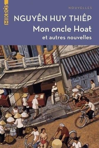 Emprunter Mon oncle Hoat. Et autres nouvelles traduites du vietnamien livre