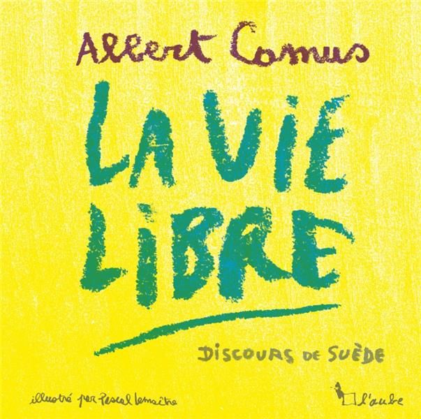 Emprunter La vie libre. Discours de réception du prix Nobel d’Albert livre