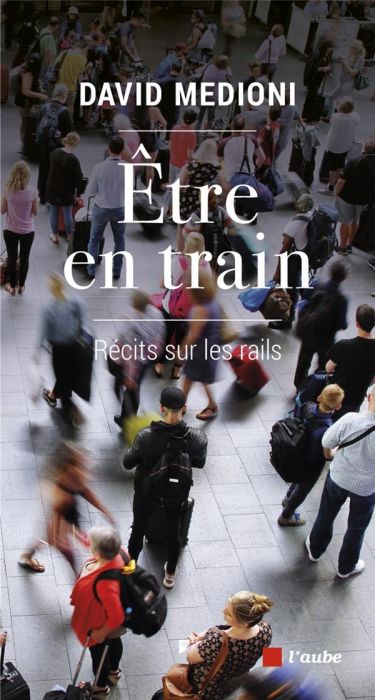 Emprunter Etre en train. Récits sur les rails livre