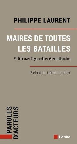 Emprunter Maires de toutes les batailles. En finir avec l’hypocrisie décentralisatrice livre