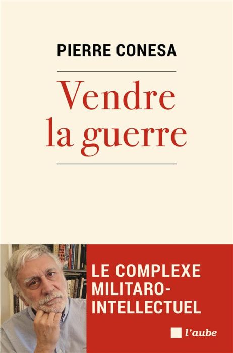 Emprunter Vendre la guerre. Le complexe militaro-intellectuel livre