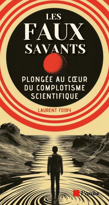 Emprunter Les faux savants. Plongée au coeur du complotisme scientifique livre