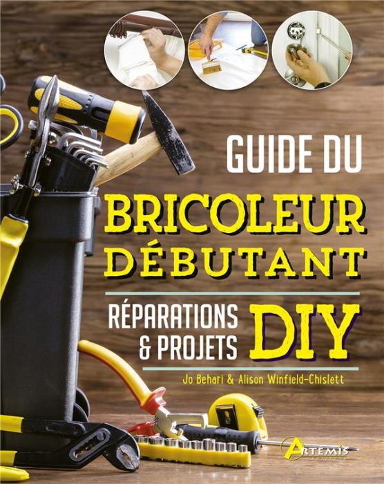 Emprunter Guide du bricoleur débutant. Réparations & projets DIY livre