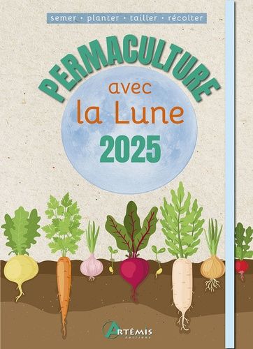 Emprunter Permaculture avec la lune. Semer - Planter - Tailler - Récolter, Edition 2025 livre