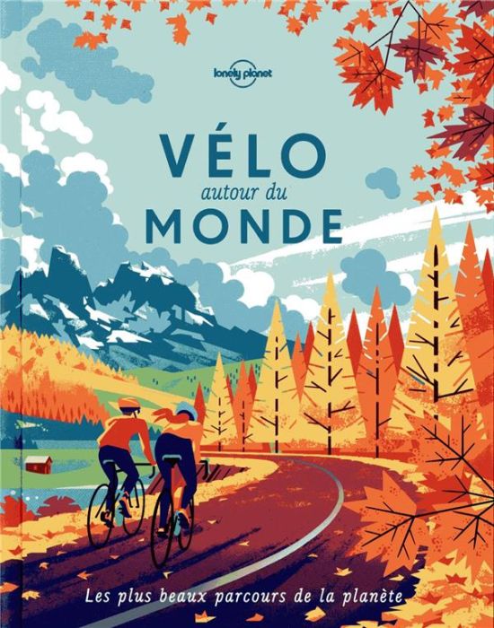 Emprunter Vélo autour du monde. Les plus beaux parcours de la planète, 2e édition livre