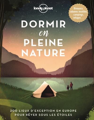 Emprunter Dormir en pleine nature. 200 lieux d'exception en Europe pour rêver sous les étoiles livre