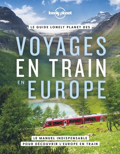 Emprunter Le guide Lonely Planet des voyages en train en Europe. Le manuel indispensable pour découvrir l'Euro livre