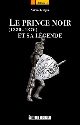 Emprunter Le Prince Noir et sa légende. 1330-1376 livre