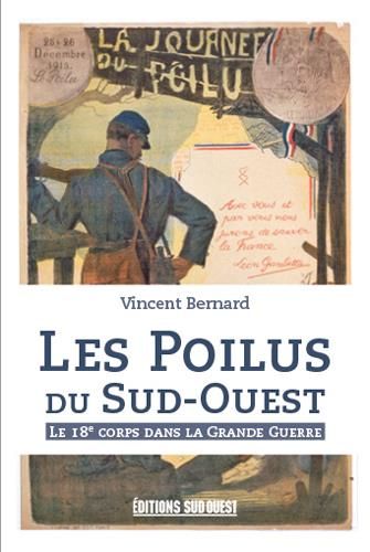 Emprunter Les Poilus du Sud-Ouest. Le 18e corps dans la Grande Guerre livre