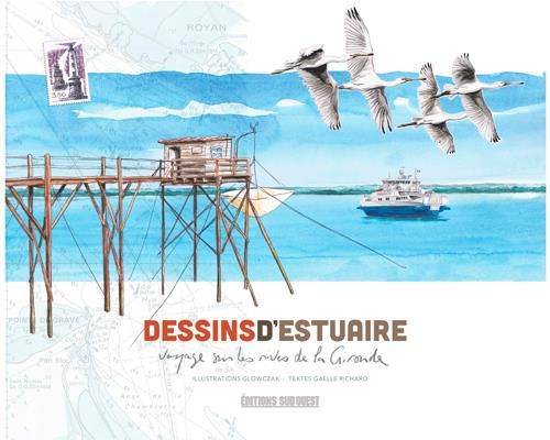 Emprunter Dessins d'estuaire. Voyage sur les rives de la Gironde livre