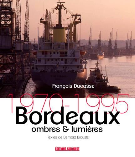 Emprunter Bordeaux, ombres et lumières. 1970-1995 livre