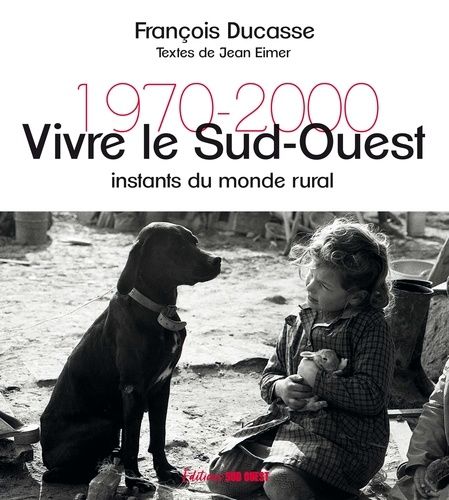 Emprunter Vivre le Sud-Ouest. Instants du monde rural 1970-2000 livre