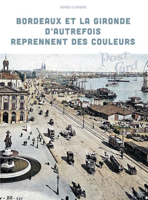 Emprunter Bordeaux et la Gironde d'autrefois reprennent des couleurs livre