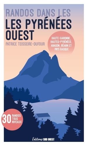 Emprunter Randonnées dans les Pyrénées Ouest. Haute-Garonne, Hautes-Pyrénées, Aragon, Béarn et Pays basque - 3 livre