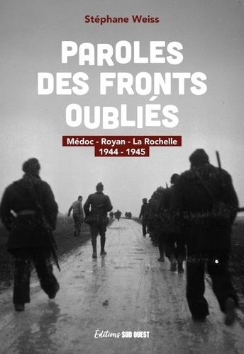 Emprunter Paroles des fronts oubliés. Médoc - Royan - La Rochelle, 1944-1945 livre