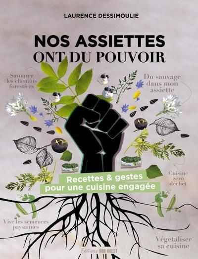 Emprunter Nos assiettes ont du pouvoir. Recettes & gestes pour une cuisine engagée livre