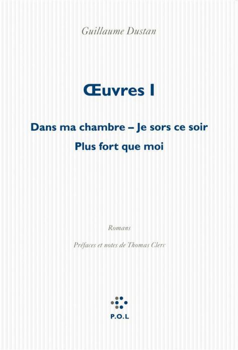 Emprunter Oeuvres. Volume 1, Dans ma chambre %3B Je sors ce soir %3B Plus fort que moi livre