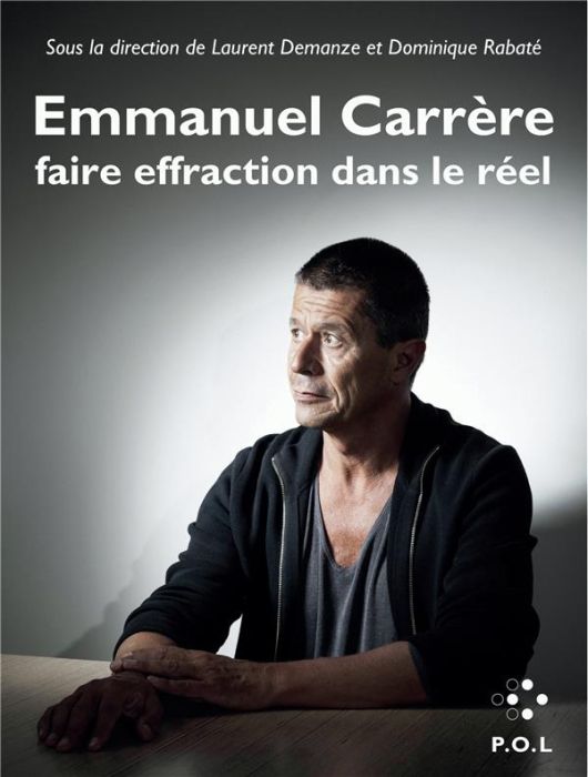 Emprunter Emmanuel Carrère : Faire effraction dans le réel livre