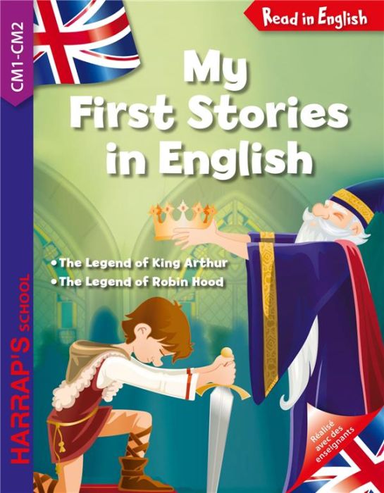 Emprunter MY FIRST STORIES IN ENGLISH : KING ARTHUR AND ROBIN HOOD (CM1-CM2) livre