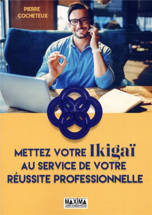 Emprunter Mettez votre Ikigaï au service de votre réussite professionnelle livre