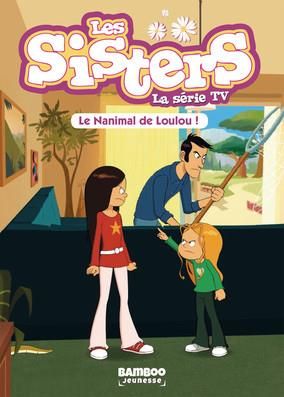 Emprunter Les sisters - La série TV Tome 4 : Le Nanimal de Loulou livre