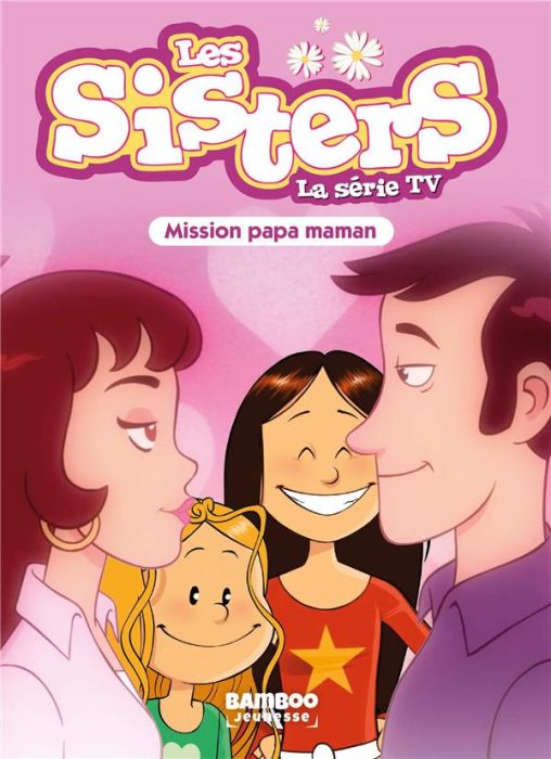 Emprunter Les sisters - La série TV Tome 65 : Mission Papa Maman livre