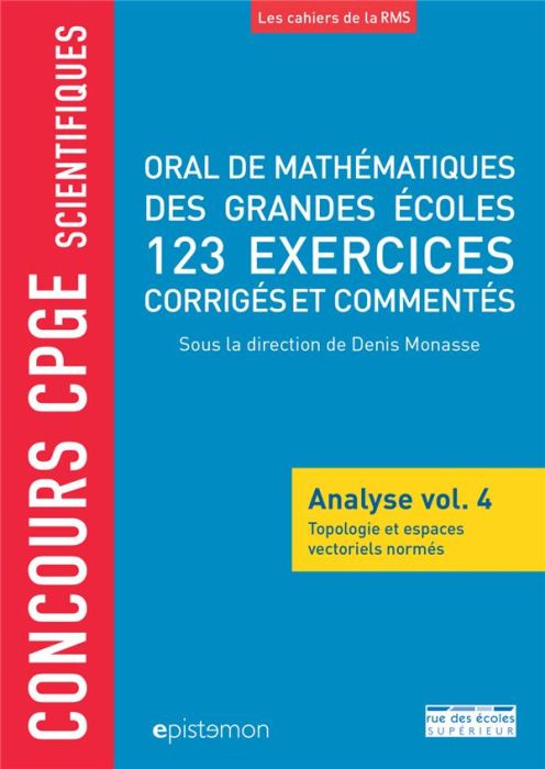 Emprunter Oral de mathématiques des grandes écoles, 123 exercices corrigés et commentés. Analyse volume 4, Top livre