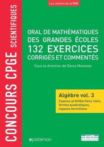 Emprunter Oral de mathématiques des grandes écoles, 132 exercices corrigés et commentés. Algèbre volume 3, Esp livre