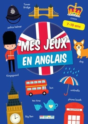 Emprunter MES JEUX EN ANGLAIS, 7-10 ANS - DES ACTIVITES LUDIQUES EN ANGLAIS ET UNE APPROCHE CULTURELLE DES PAY livre